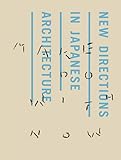 Make Do With Now: New directions in japanese Architecture - Herausgeber: S AM Schweizerisches Architekturmuseum, Yuma Shinohara, Andreas Ruby 