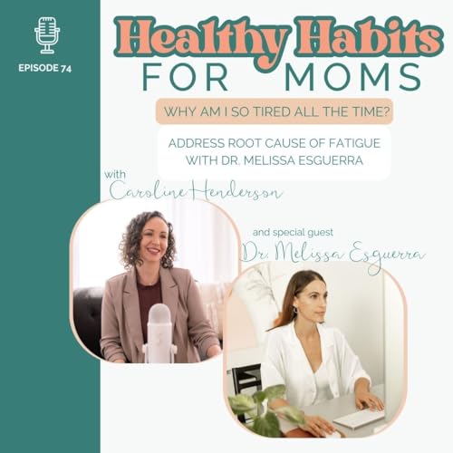 74/ "Why Am I So Tired All The Time?!" Address Root Cause of Fatigue With Dr. Melissa Esguerra