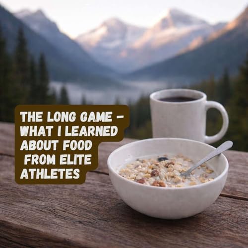 The Long Game - What I Learned About Food After 100 Conversations With Top Athletes