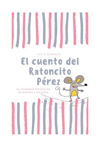 El cuento del Ratoncito Pérez: La verdadera historia de los dientes y los niños (Spanish Edition)