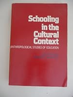 Schooling in the Cultural Context: Anthropological Studies of Education 0679302905 Book Cover