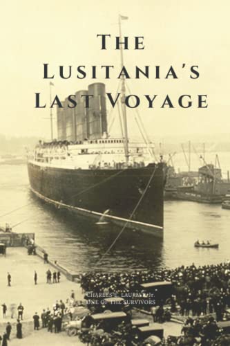 THE LUSITANIA’S LAST VOYAGE: Being a Narrative ... B08NR9R3H4 Book Cover