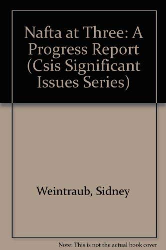 Nafta at Three: A Progress Report (Csis Signifi... 0892062983 Book Cover