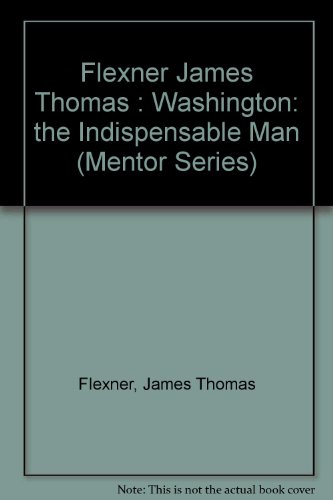 Washington: The Indispensable Man 0451628381 Book Cover