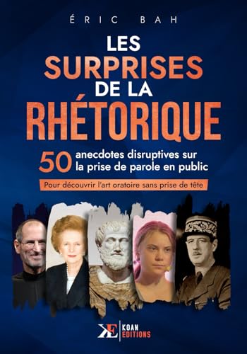 livre Les Surprises de la Rhétorique: 50 anecdotes disruptives sur la prise de parole en public pour découvrir l’art oratoire sans prise de tête