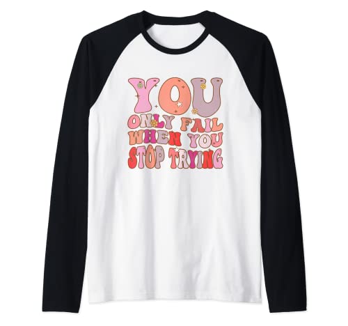 You Only Fail When You Stop Trying Groovy Vintage rétro Manche Raglan
