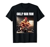 Cull? Nah Fam! Funny Rooster Meme And Chicken Memes T-Shirt
