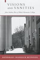 Visions and Vanities: John Andrew Rice of Black Mountain College (Southern Biography Series) 0807122033 Book Cover