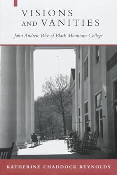 Hardcover Visions and Vanities: John Andrew Rice of Black Mountain College Book