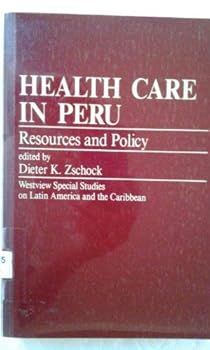 Paperback Health Care In Peru: Resources And Policy (WESTVIEW SPECIAL STUDIES ON LATIN AMERICA AND THE CARIBBEAN) Book