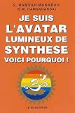 Je suis l'avatar lumineux de synthèse : Voici pourquoi !