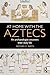 At Home with the Aztecs: An Archaeologist Uncovers Their Daily Life