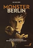  Monster Berlin: Eine Kulturgeschichte der nationalsozialistischen Zeit