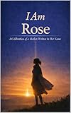 I Am Rose: A Celebration of a Mother Written in Her Name (English Edition)