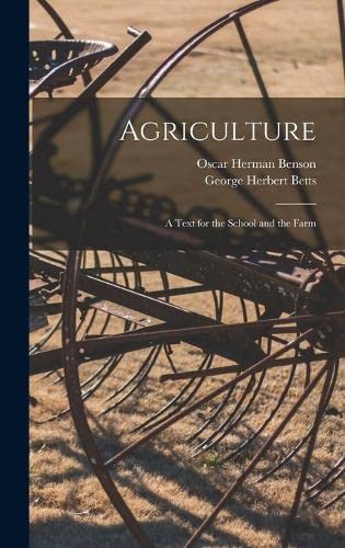 Agriculture: A Text for the School and the Farm