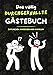 Das durchgeknallte Gästebuch – Für Erwachsene, Teenager und Menschen mit Humor: lustiges Gästebuch für Hochzeit, Geburtstag, Klo, Beifahrer oder sonstige Events und Orte