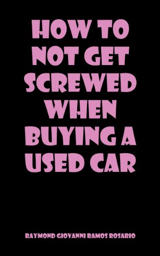 How to Not Get Screwed When Buying a Used Car