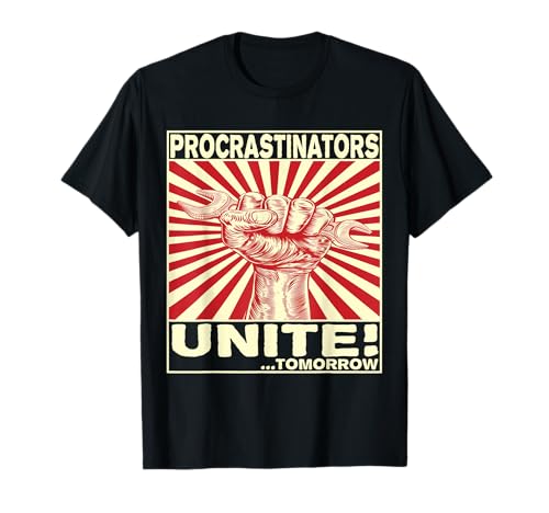 Procrastinators Unite Tomorrow Funny Procrastination Joke T-Shirt