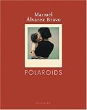 Manuel Alvarez Bravo: Polaroids