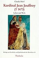 Kardinal Jean Jouffroy (Gestorben 1473): Leben Und Werk 3799557180 Book Cover