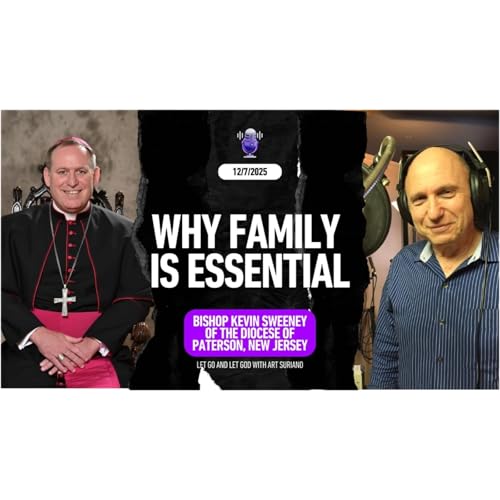 Why Family Is Essential with Guest: Bishop Kevin Sweeney of the Diocese of Paterson, New Jersey