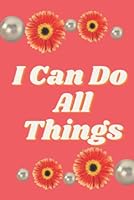 I Can Do All Things: Writing Journal null Book Cover