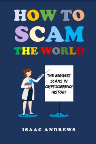 HOW TO SCAM THE WORLD: The Biggest Scams in Crypto History