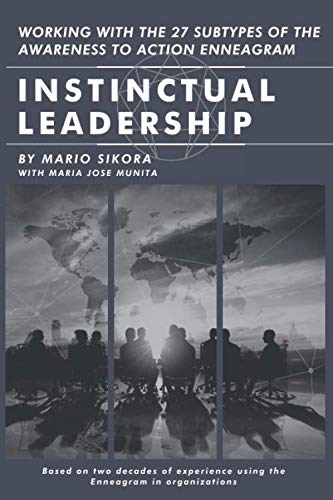 Instinctual Leadership: Working with the 27 Subtypes of the Awareness to Action Enneagram