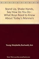 Stand Up, Shake Hands, Say "How Do You Do" : What Boys Need to Know About Today's Manners B000TYSEJG Book Cover