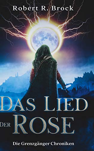 Die Grenzgänger Chroniken: Band 1: Das Lied der Rose (German Edition)