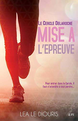 Télécharger Mise à l'épreuve: Le Cercle Delaroche, tome 1 PDF Ebook En Ligne