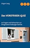  Das Vordtriede-Quiz: 50 Fragen und Antworten zur emigrierten Freiburger Familie