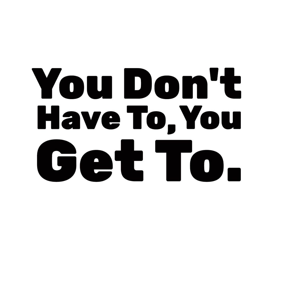 SUPERDANT Inspirational Wall Decal Gym Wall Stickers You Don't Have to You Get to Quote Decal Office Decor Workout Motivation Home Gym Fitness Training Vinyl Letters Inspirational DIY Art Decor
