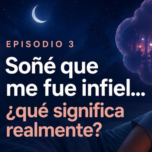 So&ntilde;&eacute; que me fue infiel&hellip; &iquest;qu&eacute; significa realmente?