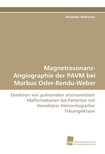 Magnetresonanz-Angiographie der PAVM bei Morbus Osler-Rendu-Weber: Detektion von pulmonalen arteriovenösen Malformationen bei Patienten mit Hereditärer Hämorrhagischer Teleangiektasie