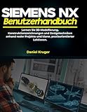  Siemens NX Benutzerhandbuch: Lernen Sie 3D-Modellierung, Konstruktionszeichnungen und Designtechniken anhand realer Projekte und klarer, praxisorientierter Lektionen.