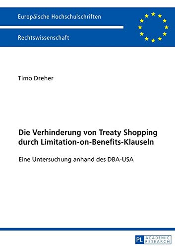 Die Verhinderung von Treaty Shopping durch Limitation-on-Benefits-Klauseln: Eine Untersuchung anhand des DBA‑USA (Europäische Hochschulschriften / ... Universitaires Européennes) (German Edition)