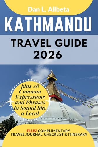 KATHMANDU Travel Guide 2026: For Solo Tourist, Families, Seniors, Couples to Explore Top Beaches, Wildlife, Cuisine And Attractive Monuments with an ... Checklist. (Easy-Peasy Pocket Travel Guide)