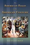 The American Essay in the American Century (Volume 1)