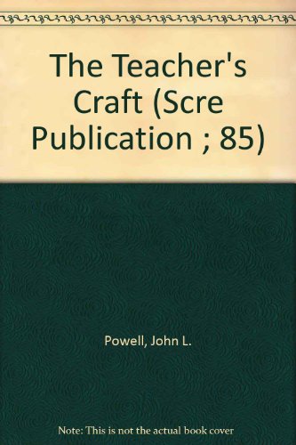 The Teacher's Craft: A Study of Teaching in the Primary School (Scre Publication ; 85)