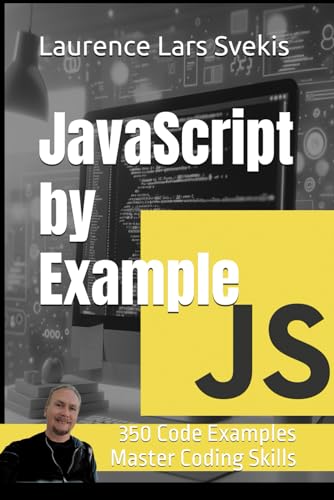 JavaScript by Example: 350 Code Examples to Master Your Coding Skills (Power Up your Coding Skills)