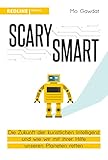 Scary Smart: Die Zukunft der künstlichen Intelligenz und wie wir mit ihrer Hilfe unseren Planeten retten