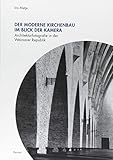  Der moderne Kirchenbau im Blick der Kamera: Architekturfotografie in der Weimarer Republik