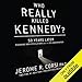 Who Really Killed Kennedy?: 50 Years Later: Stunning New Revelations about the JFK Assassination