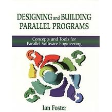 Designing and Building Parallel Programs Concepts and Tools for Parallel Software Engineering