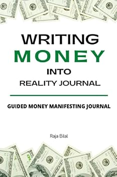 Paperback WRITING MONEY INTO REALITY: Guided money manifestation journal. (WRITING INTO REALITY) Book
