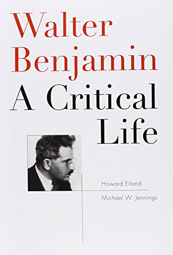 Walter Benjamin: A Critical Life