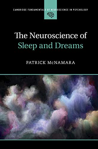The Neuroscience of Sleep and Dreams (Cambridge Fundamentals of Neuroscience in Psychology)