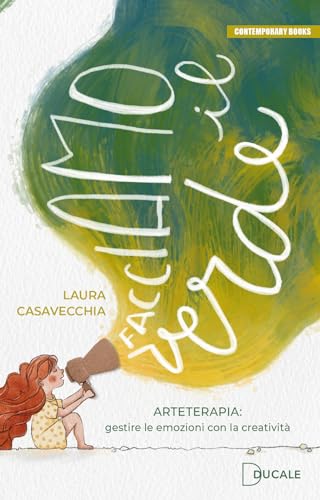 Facciamo il verde. Arteterapia: gestire le emozioni con la creatività