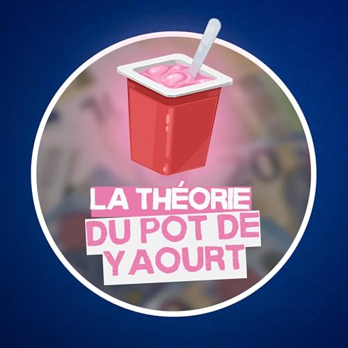 Qu'est-ce que la th&eacute;orie du pot de yaourt ? 💶